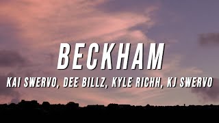 Kai Swervo  BECKHAM Lyrics ft Dee Billz Kyle Richh Kj Swervo [upl. by Omsare]