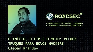 O início o fim e o meio velhos truques para novos hackers  Cleber Brandão [upl. by Bills655]