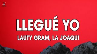 Llegué Yo LyricsLetra  Lauty Gram amp La Joaqui [upl. by Uzia107]