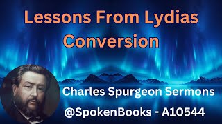 quotLessons From Lydias Conversionquot A10544  Charles Spurgeon Sermons [upl. by Estus]