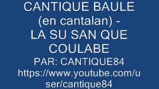 CANTIQUE BAULE  LA SU SAN QUE COULABE [upl. by Strickler]