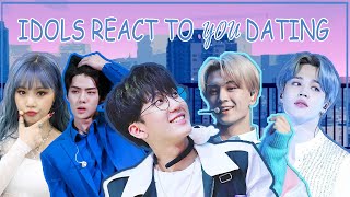 IMAGINE Idols react to you dating You are an idol 💙 [upl. by Anire]