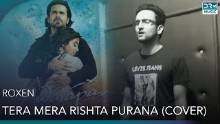 Tera Mera Rishta Roxen Cover  Unplugged Version  Awaarapan  DRM Music [upl. by Idalina]