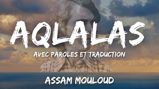 Aqlalas  Version Originale  Assam Mouloud  Avec Paroles et Traduction [upl. by Letnuahs887]