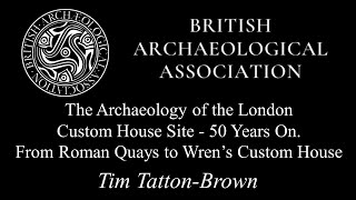 Archaeology of the London Custom House Site  Tim TattonBrown [upl. by Eimmis]