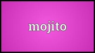 Mojito Meaning [upl. by Gish498]