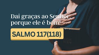 Salmo 117118  Dai graças ao Senhor porque ele é bom [upl. by Terpstra]