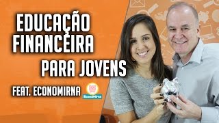 Educação Financeira para JOVENS  Feat Economirna [upl. by Euphemiah]