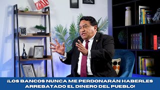 Los bancos y las AFP nunca me perdonarán haberles arrebatado el dinero del pueblo [upl. by Hamel]