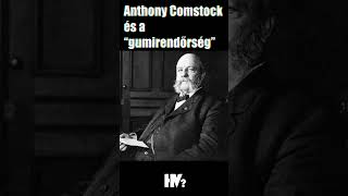 Anthony Comstock és a „gumirendőrség” ismeretterjesztő történelem [upl. by Eerihs]