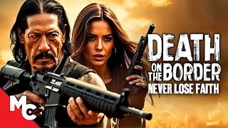 Death On The Border  Full Movie  2023 Crime Thriller Movie  Danny Trejo  Eric Roberts [upl. by Inhsor758]