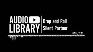 Drop and Roll  Silent Partner [upl. by Eanom]