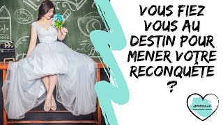 Reconquête Amoureuse Vous fiezvous à votre destin [upl. by Dnalhsa]