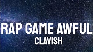 Clavish  Rap Game Awful  Lyrics [upl. by Mcgurn784]