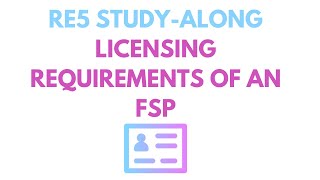 RE5 Study Along  Licensing Requirements for an FSP [upl. by Boni149]