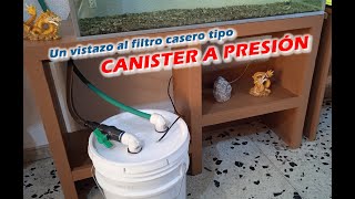 Un vistazo a un Filtro Canister Casero a Presión [upl. by Macmahon]