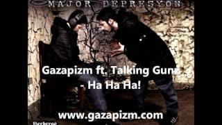 Gazapizm ft Talking Gunz  Ha Ha Ha [upl. by Abott]