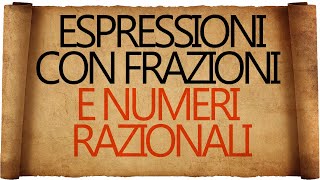 Espressioni con le Frazioni e Numeri Razionali [upl. by Asirahc]