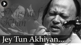 Jay Tu Akhiyan  Nusrat Fateh Ali Khan  Top Qawwali Songs [upl. by Chatterjee324]