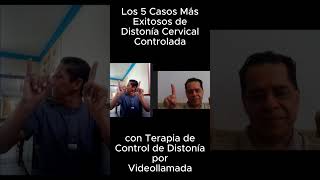 5 Casos Exitosos de Recuperación de Distonía Cervical con Terapia de Control de Distonía por Videoll [upl. by Kass]