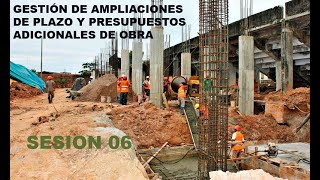 GESTIÓN DE AMPLIACIONES DE PLAZO Y PRESUPUESTOS ADICIONALES DE OBRA SESION 06 [upl. by Annawahs15]