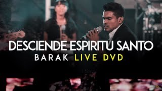 Barak  Desciende Espíritu Santo DVD Live Generación Sedienta [upl. by Latsirhc]