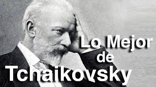 Lo Mejor de Tchaikovsky  Octubre Clásico  Las Obras más Importantes y Famosas de la Música Clásica [upl. by Desmund]