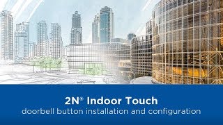 2N Indoor Touch  doorbell button installation and configuration [upl. by Anavi120]