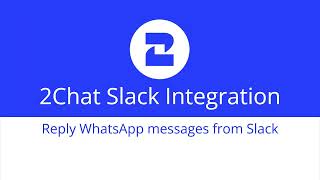 2Chat Slack Integration  Reply WhatsApp messages from customers or groups within Slack [upl. by Edmondo]