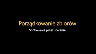 Sortowanie przez scalanie Algorytmy porządkowania 6 [upl. by Eiznekcm]