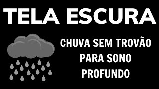 Som de Chuva sem Trovão para Dormir e Relaxar Durma em 5 minutos TELA PRETA PARA DORMIR [upl. by Ahsaelat]