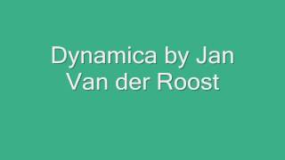 Dynamica by Jan Van der Roost [upl. by Aldus]