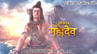 Karthikeyas Bg Tune 1  Devon Ke Dev Mahadev Serial  Mahadev Song  Mahadev Serial song [upl. by Marja548]