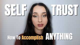 How To Trust Yourself how to be confident in every way and accomplish ANYTHING [upl. by Kev]