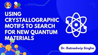 Using Crystallographic Motifs to Search for New Quantum Materials  Dr Ratnadwip Singha  IITG [upl. by Gothart]