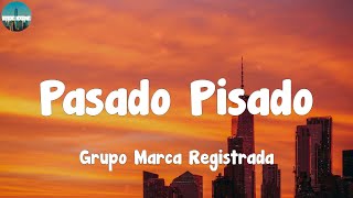 Grupo Marca Registrada  Pasado Pisado LetraLyrics [upl. by Jamal]