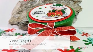 Video Blog 1  Ovale Box  In der Weihnachtswerkstatt [upl. by Jonell]