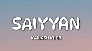 Saiyyan Lyrics  Kailash Kher  Paresh Kamath  Naresh Kamath  Jhoomo Re [upl. by Assened]