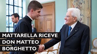 Mattarella incontra Don Matteo Borghetto [upl. by Sallad]