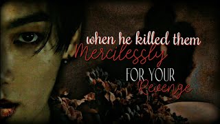 RequestedBonus1 When He Killed Them Mercilessly For Your RevengeJungkook ff oneshot [upl. by Nohtahoj]