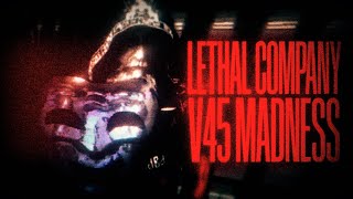 LETHAL COMPANY V45 MADNESS [upl. by Nelo]