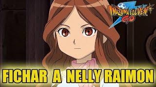 Inazuma Eleven Go FICHAJE Guía para fichar a Nelly Raimon Exclusivo Luz [upl. by Douglas377]