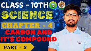 Carbon And Its Compound Class 10th  By Deepak Sir  Full Chapter  Part  3 [upl. by Atirb647]