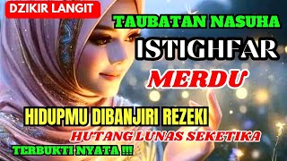 ZIKIR TAUBAT PALING MUSTAJABISTIGHFAR TAUBATAN NASUHA ISTIGHFAR 1000 KALI ISTIGHFAR PENENANG HATI [upl. by Ayamahs]