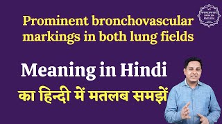 Prominent bronchovascular markings in both lung fields meaning in Hindi  English to hindi [upl. by Eirot]