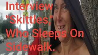 Interview quotSkittlesquot who sleeps on sidewalks of Arcata [upl. by Surtemed]