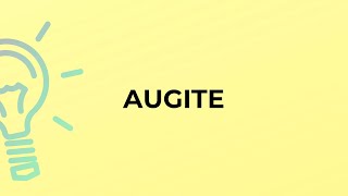 What is the meaning of the word AUGITE [upl. by Nyrb400]