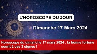 Horoscope du dimanche 17 mars 2024  la bonne fortune sourit à ces 3 signes [upl. by Shenan]