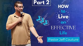 How to live an EFFECTIVE life  Part 2  Pastor Jeff Couture  Rescue Church Austin [upl. by Sherrod650]