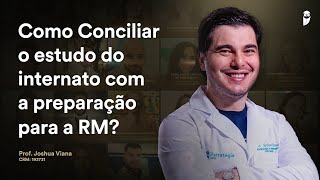 Como conciliar o estudo do Internato com a preparação para a Residência Médica [upl. by Naida463]